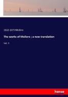 The works of Moliere ; a new translation di Molière edito da hansebooks