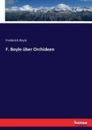 F. Boyle über Orchideen di Frederick Boyle edito da hansebooks
