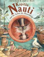 Kapitän Nauti und die Tochter des Wasserkönigs di Caro Sand edito da Books on Demand