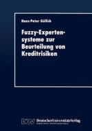 Fuzzy-Expertensysteme zur Beurteilung von Kreditrisiken di Hans-Peter Gullich edito da Deutscher Universitätsverlag
