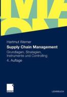 Supply Chain Management: Grundlagen, Strategien, Instrumente Und Controlling di Hartmut Werner edito da Gabler Verlag