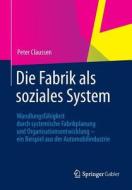 Die Fabrik als soziales System di Peter Claussen edito da Springer Fachmedien Wiesbaden