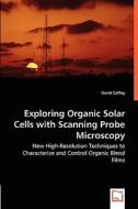 Exploring Organic Solar Cells with Scanning Probe Microscopy di David Coffey edito da VDM Verlag Dr. Müller e.K.
