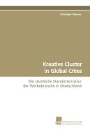 Kreative Cluster in Global Cities di Christoph Glauner edito da Südwestdeutscher Verlag für Hochschulschriften AG  Co. KG