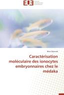 Caractérisation moléculaire des ionocytes embryonnaires chez le médaka di Nina Séjourné edito da Editions universitaires europeennes EUE