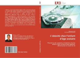 L'obésité chez l'enfant d'âge scolaire di Mustapha Diaf, M. Boumediene Khaled edito da Editions universitaires europeennes EUE