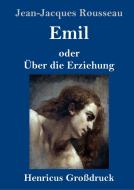 Emil oder Über die Erziehung (Großdruck) di Jean-Jacques Rousseau edito da Henricus