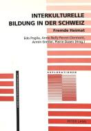 Interkulturelle Bildung in der Schweiz- Fremde Heimat edito da Lang, Peter