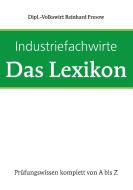 Industriefachwirte - Das Lexikon di Reinhard Fresow edito da Fachwirteverlag