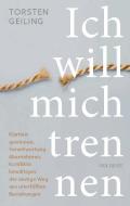 Ich will mich trennen di Torsten Geiling edito da Goldegg Verlag GmbH