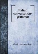Italian Conversation-grammar di Charles Marquard Sauer edito da Book On Demand Ltd.