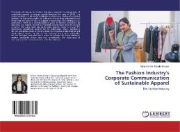 The Fashion Industry's Corporate Communication of Sustainable Apparel di María Camila Arévalo Salazar edito da LAP Lambert Academic Publishing