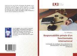 Responsabilité pénale d'un fonctionnaire international di Yves Mushagalusa edito da Editions universitaires europeennes EUE