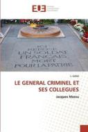 LE GENERAL CRIMINEL ET SES COLLEGUES di L. Gana edito da Éditions universitaires européennes