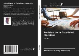 Revisión de la fiscalidad nigeriana di Abdulateef Olatunji Abdulrazaq edito da Ediciones Nuestro Conocimiento