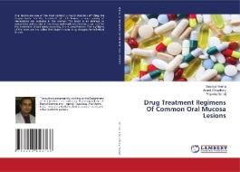 Drug Treatment Regimens Of Common Oral Mucosa Lesions di Saumya Verma, Anand Choudhary, Priyanka Sonali edito da LAP LAMBERT Academic Publishing