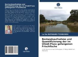 Bestandsaufnahme und Quantifizierung der im Ulindi-Fluss gefangenen Frischfische di La Vie Matabaro Tchibondo edito da Verlag Unser Wissen