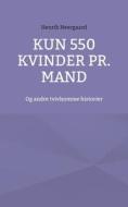 Kun 550 kvinder pr. mand di Henrik Neergaard edito da Books on Demand