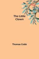The Little Clown di Thomas Cobb edito da Alpha Editions