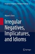 Irregular Negatives, Implicatures, and Idioms di Wayne A. Davis edito da Springer Netherlands