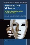 Unhooking from Whiteness: The Key to Dismantling Racism in the United States edito da SENSE PUBL