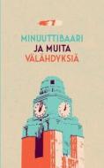 Minuuttibaari ja muita välähdyksiä di Erkki Böös, Johanna Förster, Sanna Hirvonen, Katri Leikas, Tuitu Mikkonen, Leena Partanen, Kirsi Rajapuro, Alpo Tiilikka, Emma Puikkonen edito da Books on Demand