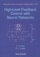 High-level Feedback Control With Neural Networks di Young Ho Kim, Frank L. Lewis edito da World Scientific Publishing Co Pte Ltd