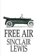 Free Air Illustrated di Sinclair Lewis edito da UNICORN PUB GROUP