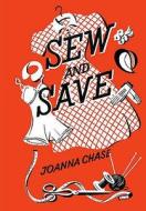 Sew And Save di Joanna Chase edito da Harpercollins Publishers