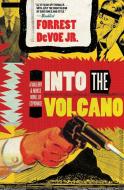 Into the Volcano di Forrest Jr. Devoe edito da Harper Perennial