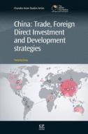 China: Trade, Foreign Direct Investment, and Development Strategies di Yanqing Jiang edito da Chandos Publishing