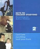 Keys to College Studying: Becoming an Active Thinker di Carol Carter, Joyce Bishop, Sarah Lyman Kravits edito da Prentice Hall