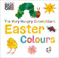 The Very Hungry Caterpillar's Easter Colours di Eric Carle edito da Penguin Books Ltd