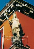 The Justice of Venice: Authorities and Liberties in the Urban Economy, 1550-1700 di James E. Shaw edito da OXFORD UNIV PR