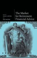 Market for Retirement Financial Advice di Olivia S. Mitchell edito da OXFORD UNIV PR