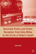 Recorded Poetry and Poetic Reception from Edna Millay to the Circle of Robert Lowell di Derek Furr edito da Palgrave Macmillan
