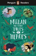 Penguin Readers Level 2: Mulan And Other Tales Of Heroes (ELT Graded Reader) di Penguin Books edito da Penguin Random House Children's UK