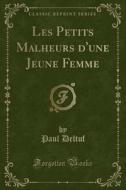 Les Petits Malheurs d'une Jeune Femme (Classic Reprint) edito da Forgotten Books