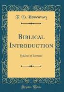 Biblical Introduction: Syllabus of Lectures (Classic Reprint) di F. D. Hemenway edito da Forgotten Books