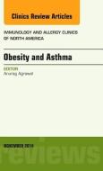 Obesity and Asthma, An Issue of Immunology and Allergy Clinics di Anurag Agrawal edito da Elsevier - Health Sciences Division