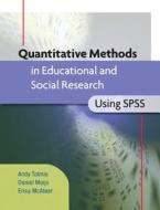 Quantitative Methods In Educational And Social Research Using Spss di Andy Tolmie, Daniel Muijs, Erica McAteer edito da Open University Press