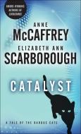 Catalyst: A Tale of the Barque Cats di Anne Mccaffrey, Elizabeth Ann Scarborough edito da DELREY TRADE