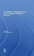 The William O. Douglas Inquiry Into The State Of Individual Freedom di Harry S Ashmore edito da Taylor & Francis Ltd