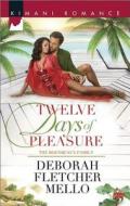 Twelve Days Of Pleasure di Deborah Fletcher Mello edito da Harlequin Books