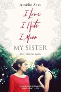 I Love I Hate I Miss My Sister di Amelie Sarn, Y. Maudet edito da Random House USA Inc