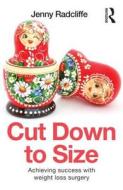 Cut Down to Size di Jenny (Consultant Clinical Health Psychologist Radcliffe edito da Taylor & Francis Ltd