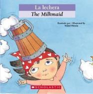 Bilingual Tales: La Lechera / The Milkmaid di Luz Orihuela edito da SCHOLASTIC