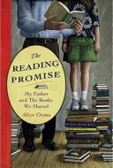 The Reading Promise: My Father and the Books We Shared di Alice Ozma edito da Grand Central Publishing