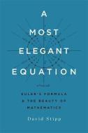 A Most Elegant Equation di David Stipp edito da INGRAM PUBLISHER SERVICES US