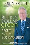 Billion Dollar Green di Tobin Smith edito da John Wiley & Sons